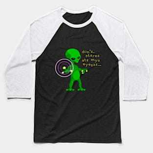 Funny Alien don't stare at my eyes Baseball T-Shirt